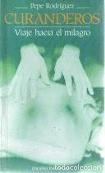 Libros: Curanderos: Viaje hacia el milagro- 9788478801718