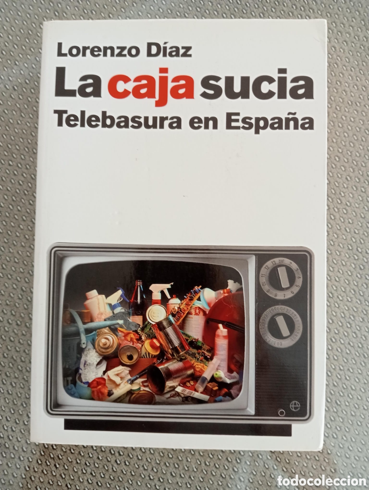 Libros: La caja sucia: telebasura en Espa&ntilde;a / Lorenzo D&iacute;az
