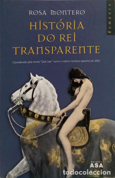 Livres: MONTERO. (Rosa) - HIST&Oacute;RIA DO REI TRANSPARENTE. [1.&ordf; EDI&Ccedil;&Atilde;O]