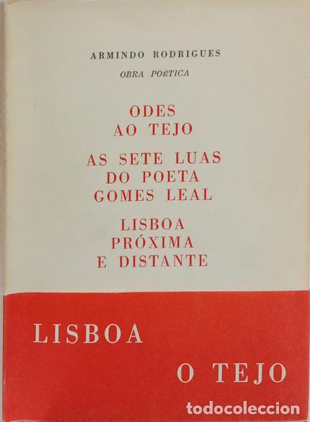 Livres: RODRIGUES. (Armindo) - ODES AO TEJO, AS SETE LUAS DO POETA GOMES LEAL, LISBOA PR&Oacute;XIMA E DISTANTE.