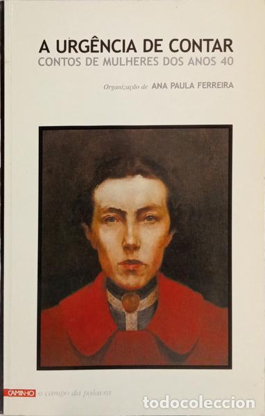 Libros: FERREIRA. (Ana Paula) - A URG&Ecirc;NCIA DE CONTAR, CONTOS DE MULHERES DOS ANOS 40.