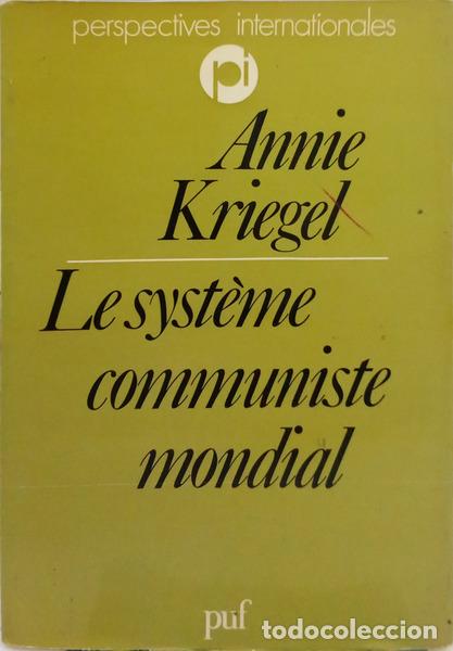 Livres: KRIEGEL. (Annie) - LE SYST&Egrave;ME COMMUNISTE MONDIAL.