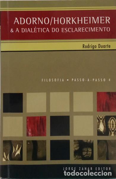 Livres: DUARTE. (Rodrigo) - ADORNO / HORKHEIMER & A DIAL&Eacute;TICA DO ESCLARECIMENTO. [2.&ordf; EDI&Ccedil;&Atilde;O]