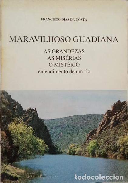 B&uuml;cher: DIAS DA COSTA. (Francisco) - MARAVILHOSO GUADIANA: AS GRANDEZAS, AS MIS&Eacute;RIAS, O MIST&Eacute;RIO.