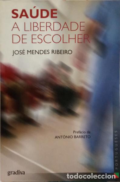 B&uuml;cher: MENDES RIBEIRO. (Jos&eacute;) - SA&Uacute;DE: A LIBERDADE DE ESCOLHER. [1.&ordf; EDI&Ccedil;&Atilde;O]
