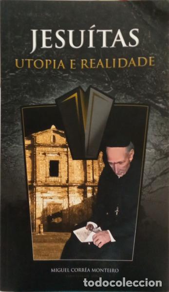 B&uuml;cher: CORR&Ecirc;A MONTEIRO. (Miguel) - JESU&Iacute;TAS: UTOPIA E REALIDADE.