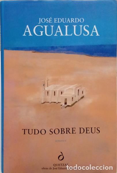 B&uuml;cher: AGUALUSA. (Jos&eacute; Eduardo) - TUDO SOBRE DEUS. [1.&ordf; EDI&Ccedil;&Atilde;O]