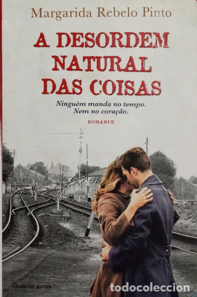 Libros: REBELO PINTO. (Margarida) - A DESORDEM NATURAL DAS COISAS.