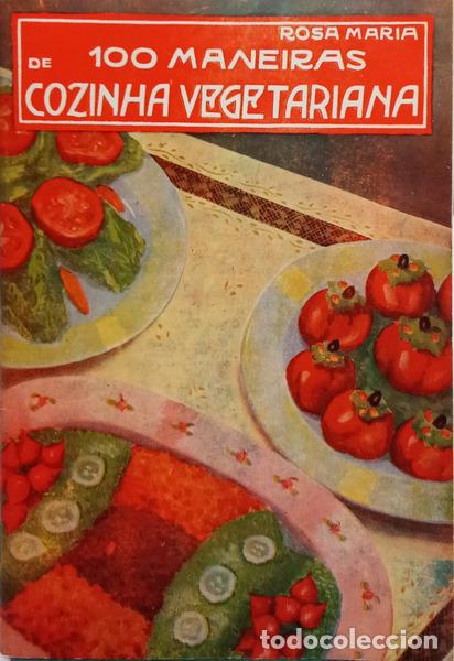 Livres: ROSA MARIA. - 100 MANEIRAS DE COZINHA VEGETARIANA.