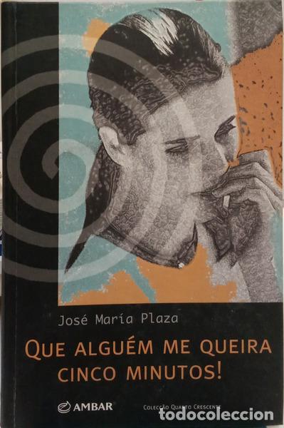 Livres: PLAZA. (Jos&eacute; Mar&iacute;a) - QUE ALGU&Eacute;M ME QUEIRA CINCO MINUTOS!