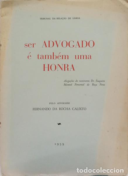 Libri di seconda mano: ROCHA CALIXTO. (Fernando da) - SER ADVOGADO &Eacute; TAMB&Eacute;M UMA HONRA.