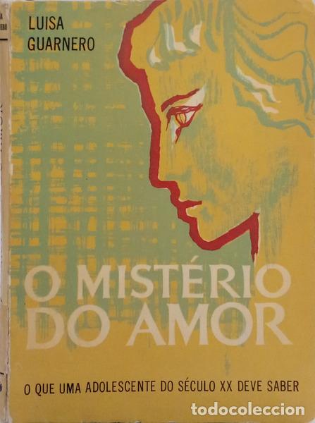 Libri di seconda mano: GUARNERO. (Lu&iacute;sa) - O MIST&Eacute;RIO DO AMOR: O QUE UMA ADOLESCENTE DO S&Eacute;CULO XX DEVE SABER.