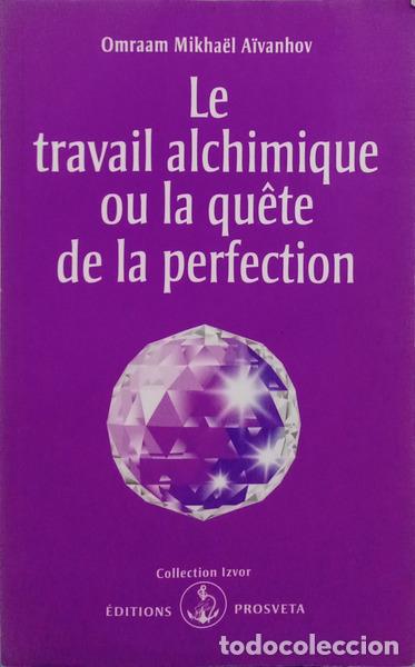 Libri di seconda mano: A&Iuml;VANHOV. (Omraam Mikha&euml;l) - LE TRAVAIL ALCHIMIQUE OU LA QU&Ecirc;TE DE LA PERFECTION.