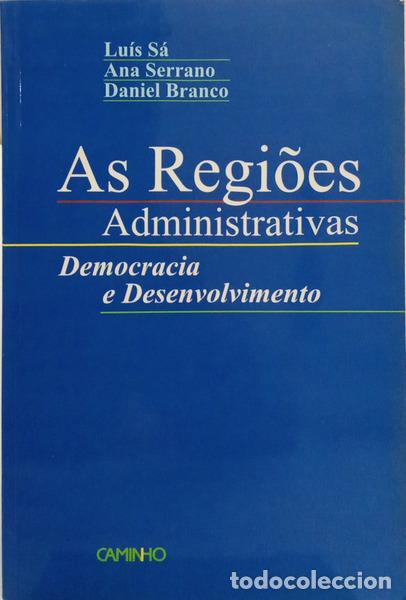 Libros: S&Aacute;. (Lu&iacute;s) Ana Serrano e Daniel Branco. - AS REGI&Otilde;ES ADMINISTRATIVAS, DEMOCRACIA E DESENVOLVIMENTO.