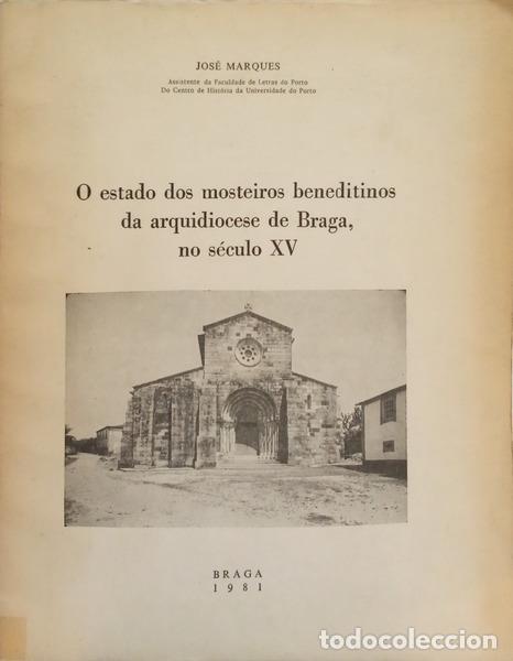 Libros: MARQUES. (Jos&eacute;) - O ESTADO DOS MOSTEIROS BENEDITINOS DA ARQUIDIOCESE DE BRAGA, NO S&Eacute;CULO XV.