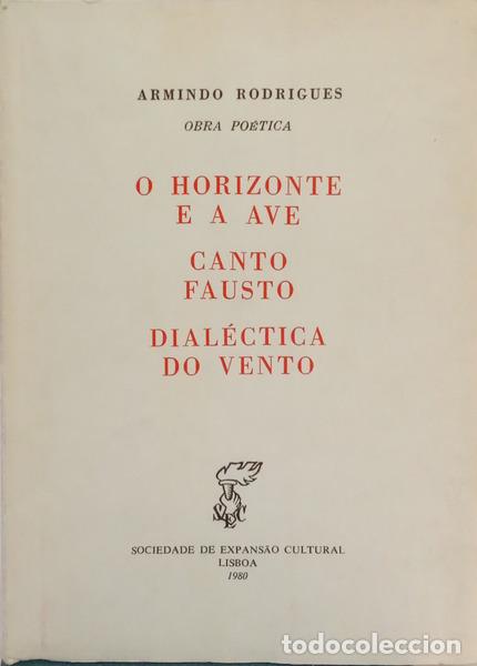 Libri di seconda mano: RODRIGUES. (Armindo) - O HORIZONTE E A AVE, CANTO FAUSTO, DIAL&Eacute;CTICA DO VENTO.