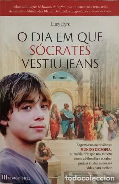 Libros: EYRE. (Lucy) - O DIA EM QUE S&Oacute;CRATES VESTIU JEANS. [1.&ordf; EDI&Ccedil;&Atilde;O]