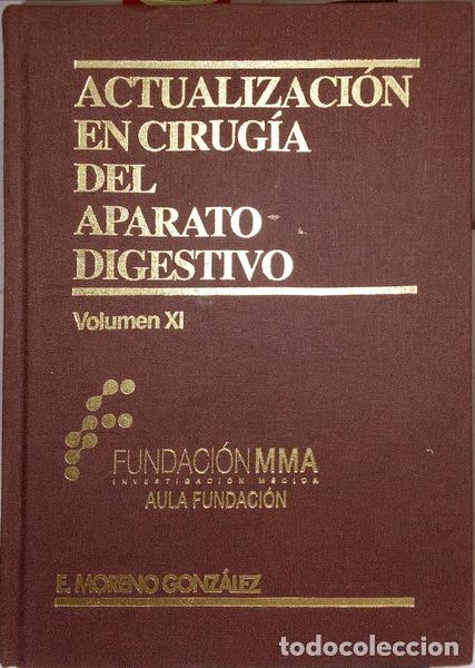 Libros: MORENO GONZ&Aacute;LEZ. (Enrique) - ACTUALIZACI&Oacute;N EN CIRUG&Iacute;A DEL APARATO DIGESTIVO, VOLUMEN XI.