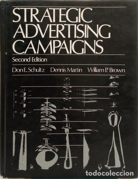 Libros: SCHULTZ. (Don E.), Dennis Martin e William P. Brown. - STRATEGIC ADVERTISING CAMPAIGNS.