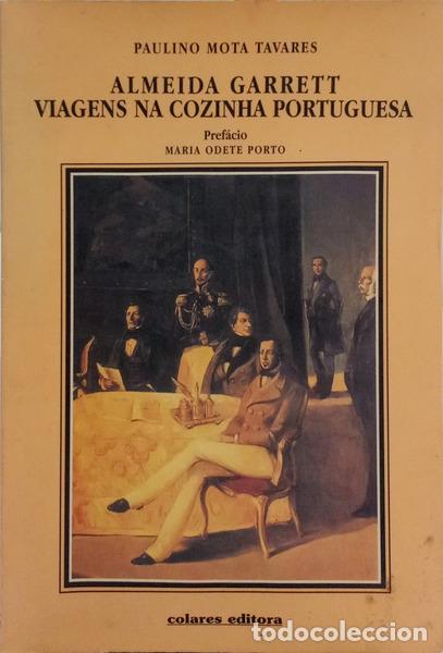 Libros: MOTA TAVARES. (Paulino). - ALMEIDA GARRET, VIAGENS NA COZINHA PORTUGUESA.