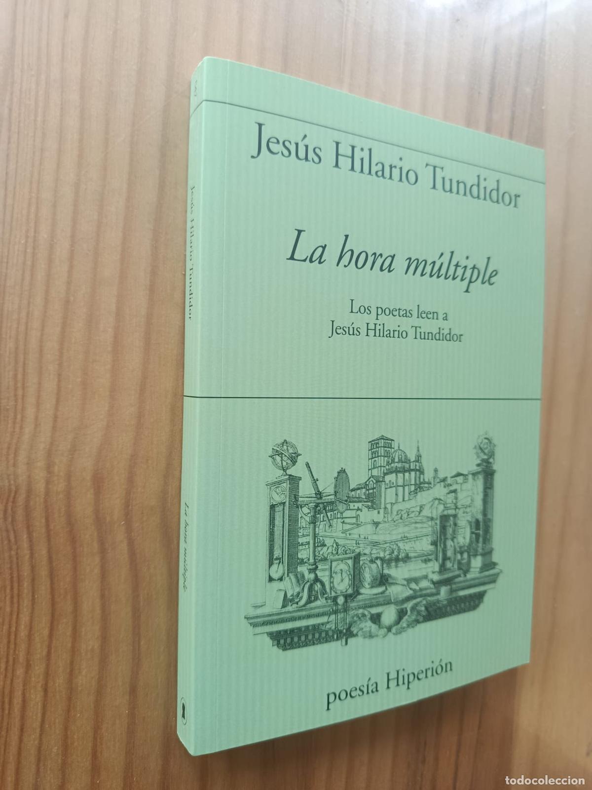 Libri di seconda mano: LA HORA MULTIPLE LOS POETAS LEEN A JESUS HILARIO TUNDIDOR - JESUS HILARIO TUNDIDOR