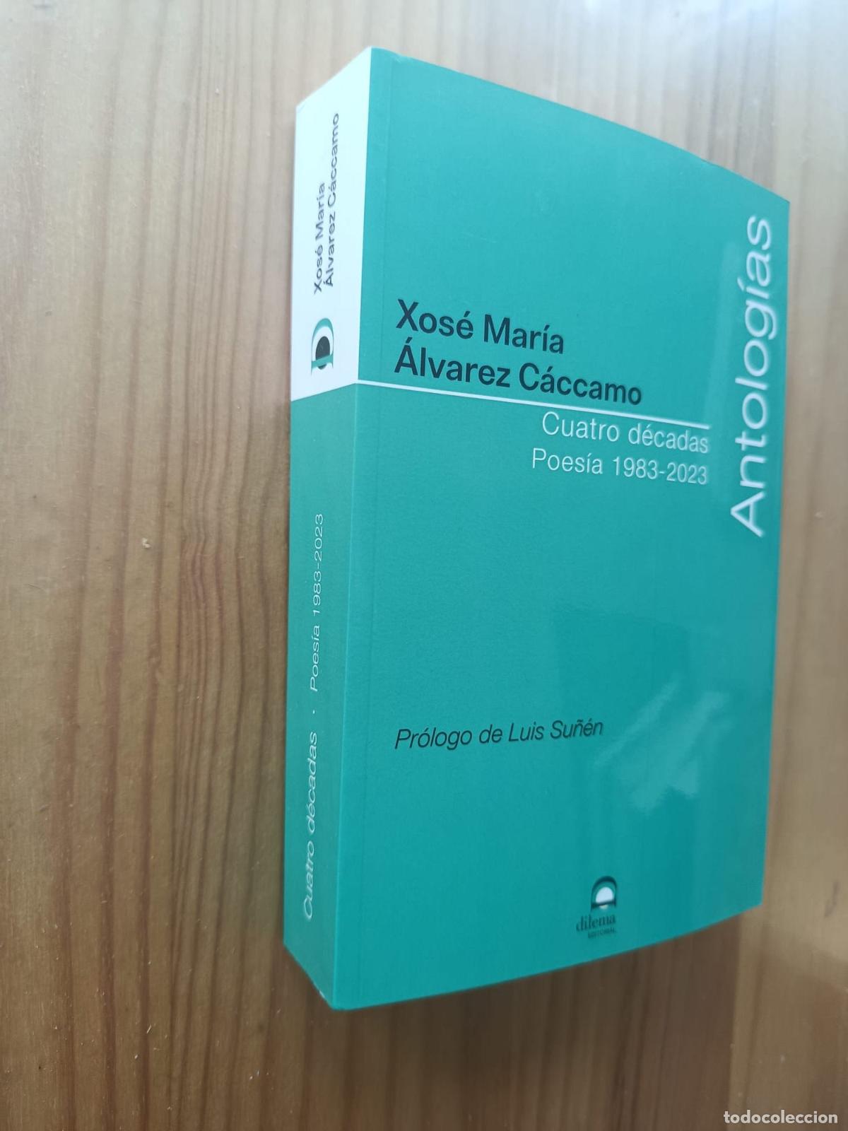 Libri di seconda mano: CUATRO D&Eacute;CADAS. POES&Iacute;A 1983-2023 - Xos&eacute; Mar&iacute;a &Aacute;lvarez C&aacute;ccamo