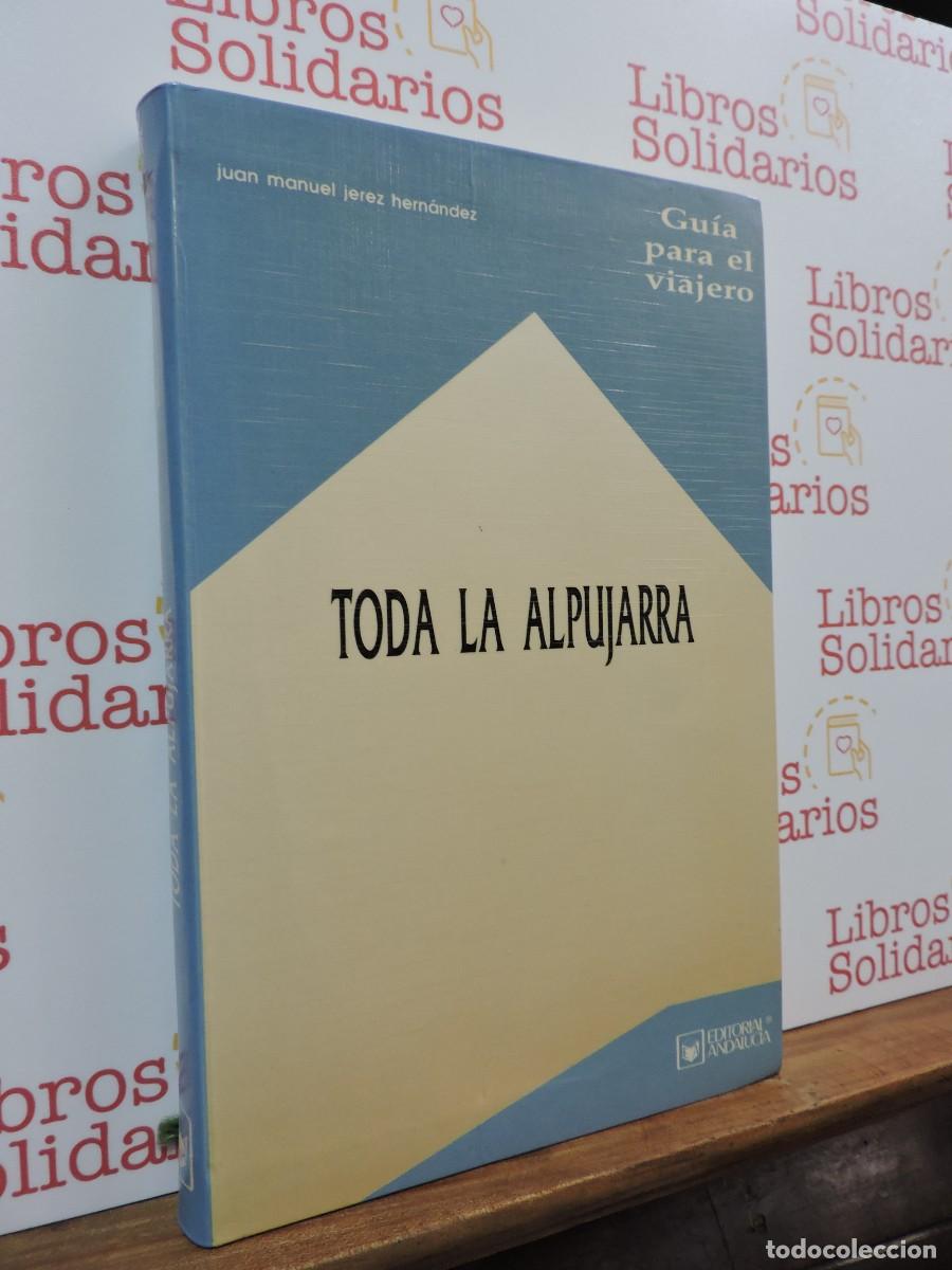 Livros em segunda m&atilde;o: Toda la Alpujarra. Gu&iacute;a para el viajero. JEREZ HERN&Aacute;NDEZ, Juan Manuel. Ed. Andaluc&iacute;a. Granda, 1992