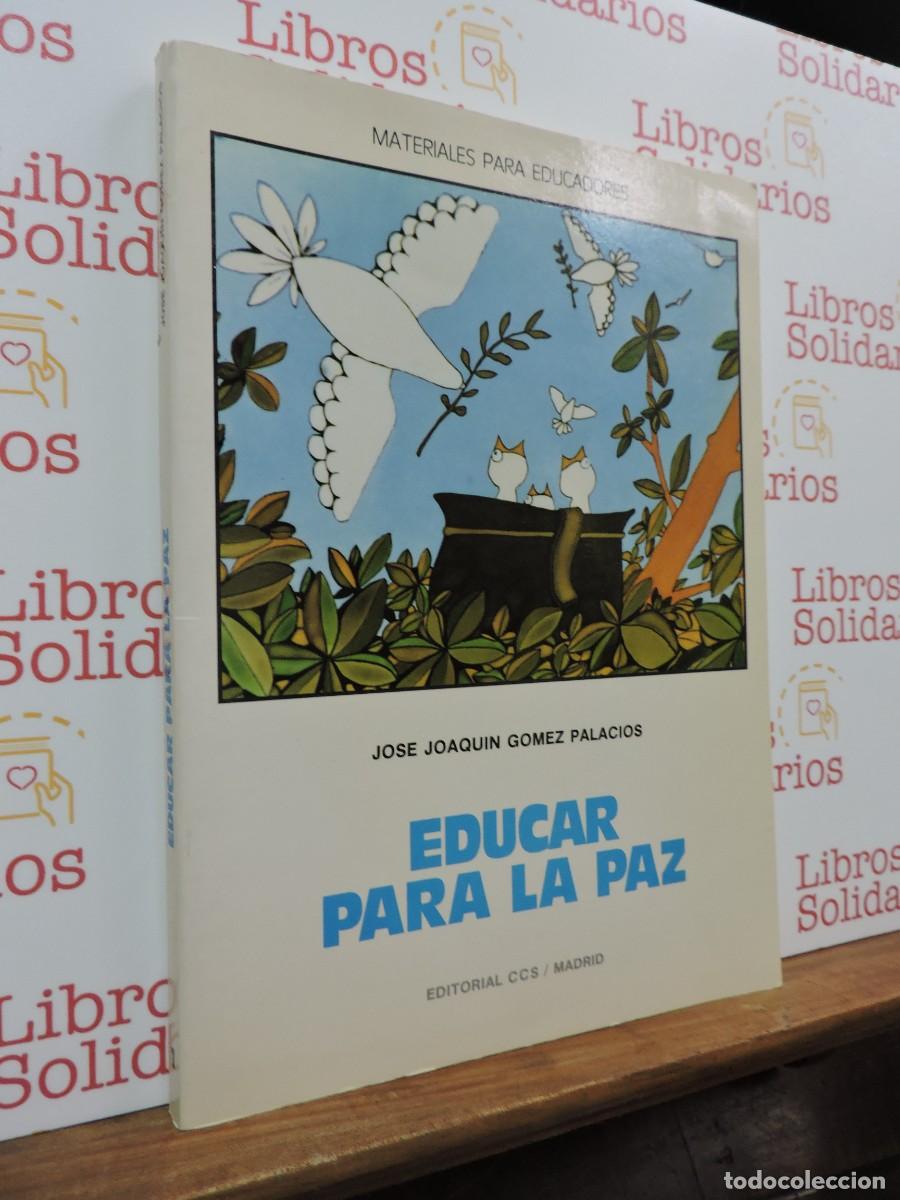 Libros: Educar para la paz. GOMEZ PALACIOS, Jos&eacute; Joaqu&iacute;n. Ed. CCS. Madrid, 1991