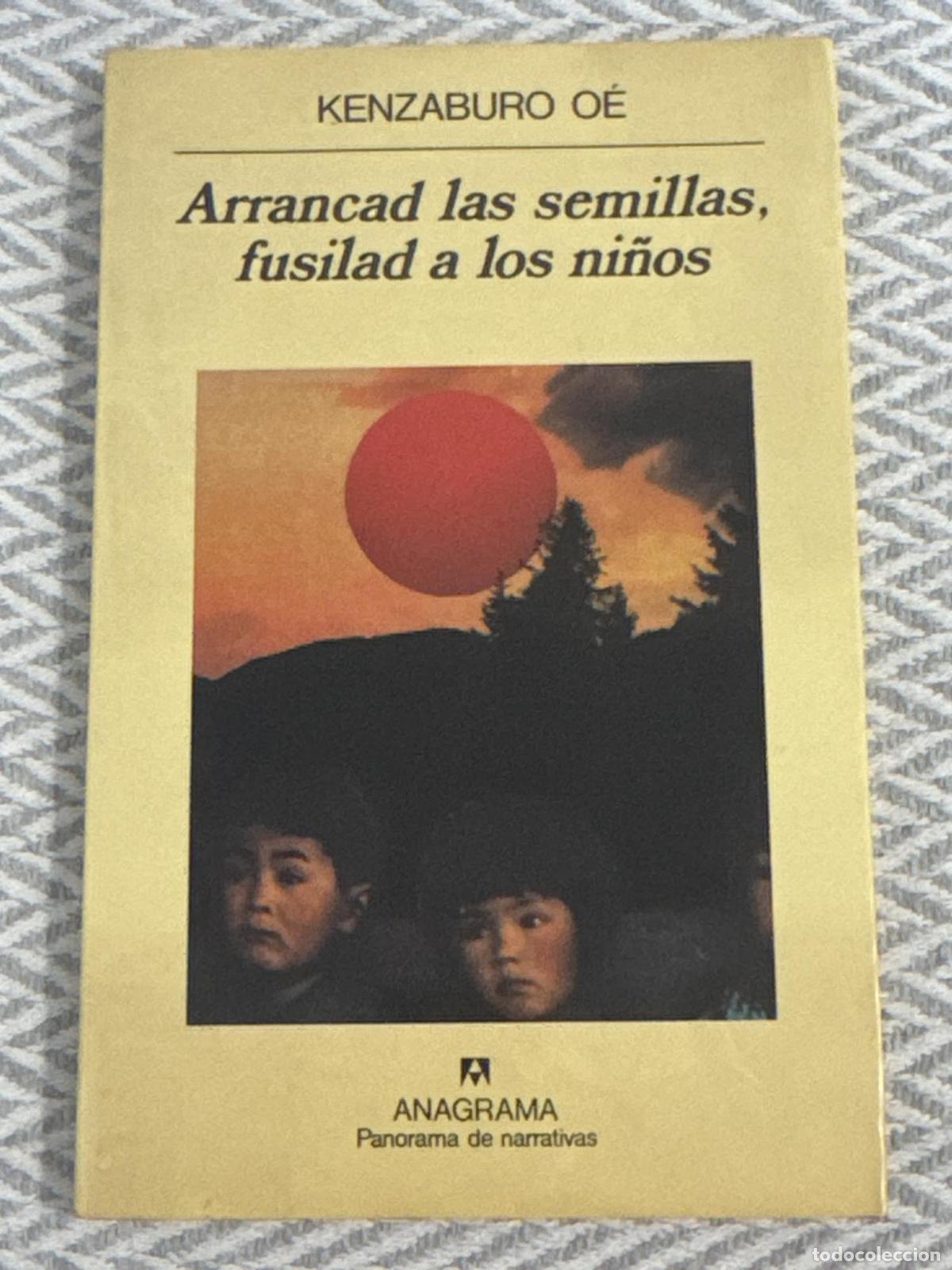 books: Arrancad las semillas, fusilad a los ni&ntilde;os - Kenzaburō Ōe