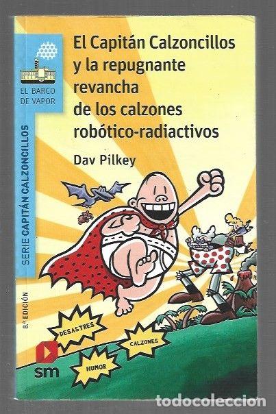 B&uuml;cher: CAPITAN CALZONCILLOS Y LA REPUGNANTE REVANCHA DE LOS CALZONES ROBOTICOS-RADIACTIVOS - PILKEY, DAV