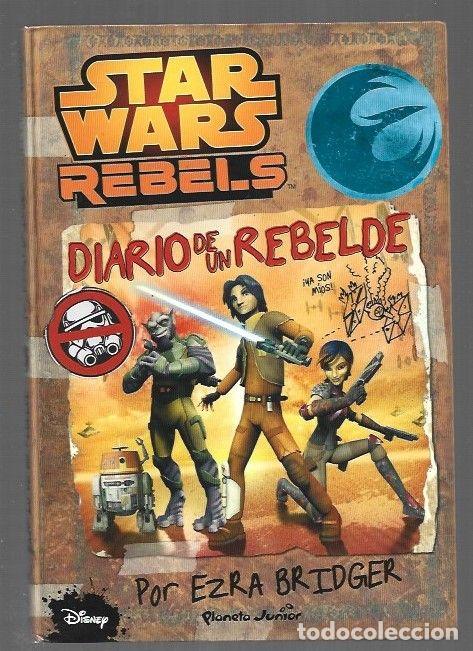 Libros: STAR WARS REBELS: DIARIO DE UN REBELDE POR EZRA BRIDGER - DISNEY