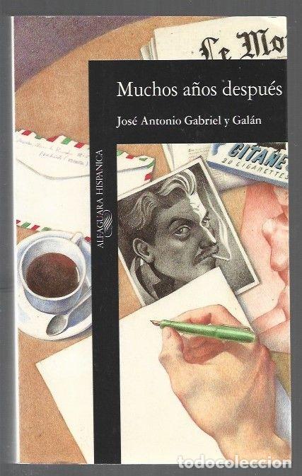 books: MUCHOS A&Ntilde;OS DESPUES - GABRIEL Y GALAN, JOSE ANTONIO