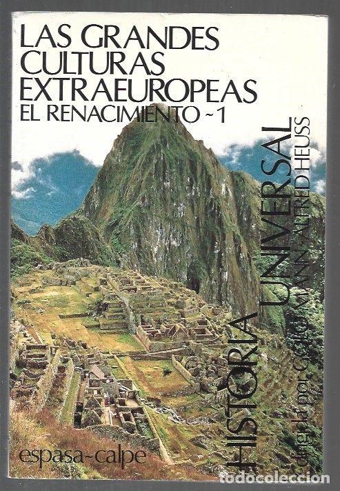 books: LAS GRANDES CULTURAS EXTRAEUROPEAS. EL RENACIMIENTO 1 - MANN, GOLO Y ALFRED HEUSS (DIRECCION)