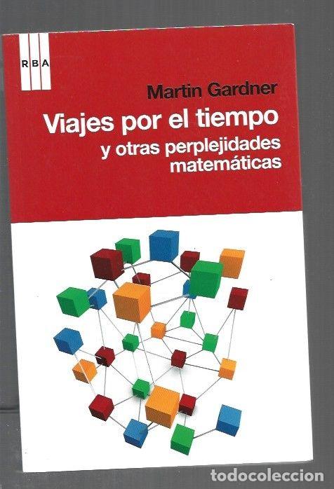 books: VIAJES POR EL TIEMPO Y OTRAS PERPLEJIDADES MATEMATICAS - GARDNER, MARTIN