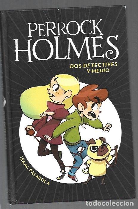 books: PERROCK HOLMES: DOS DETECTIVES Y MEDIO - PALMIOLA, ISAAC