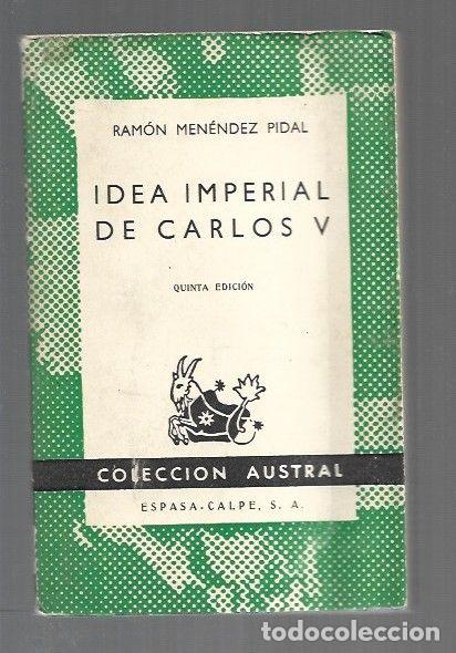 books: IDEA IMPERIAL DE CARLOS V - MENENDEZ PIDAL, RAMON