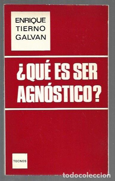 books: &iquest;QUE ES SER AGNOSTICO? - TIERNO GALVAN, ENRIQUE