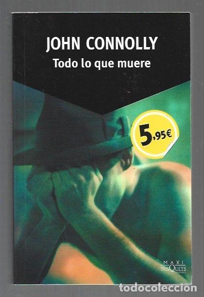 Livres: TODO LO QUE MUERE - CONNOLLY, JOHN