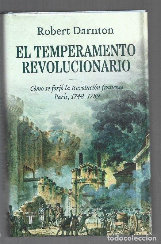 books: TEMPERAMENTO REVOLUCIONARIO - EL. COMO SE FORJO LA REVOLUCION FRANCESA, PARIS 1748-1789 - DARNTON, R