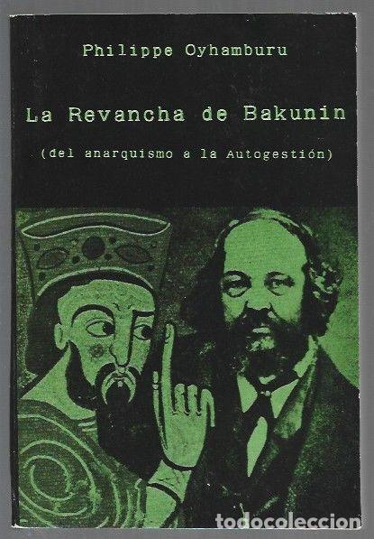 books: REVANCHA DE BAKUNIN - LA (DEL ANARQUISMO A LA AUTOGESTION) - OYHAMBURU, PHILIPPE