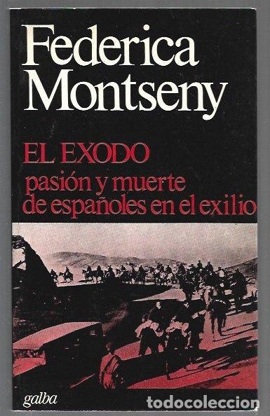 Livros em segunda m&atilde;o: EXODO - EL. PASION Y MUERTE DE ESPA&Ntilde;OLES EN EL EXILIO - MONTSENY, FEDERICA