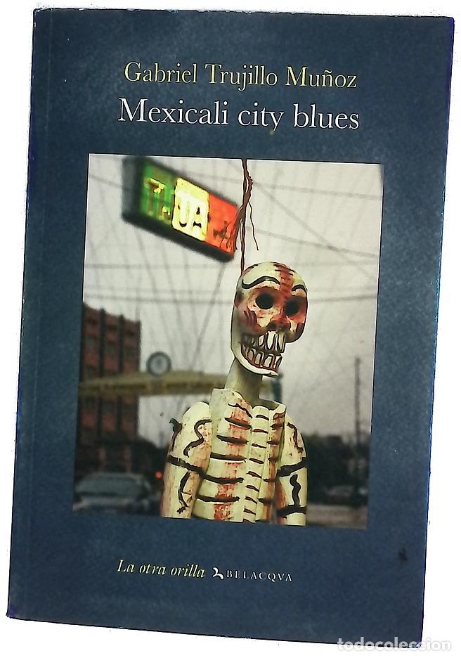 Livres: Mexicali city blues - Trujillo Mu&ntilde;oz, Gabriel