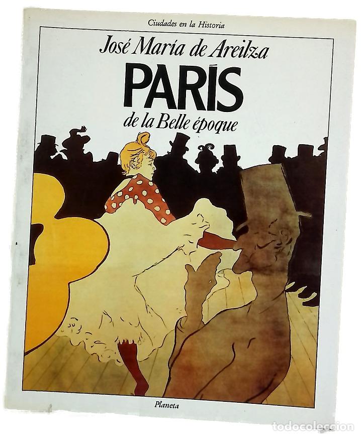 Libros: Par&iacute;s de la belle &eacute;poque - Areilza, Jos&eacute; Mar&iacute;a de