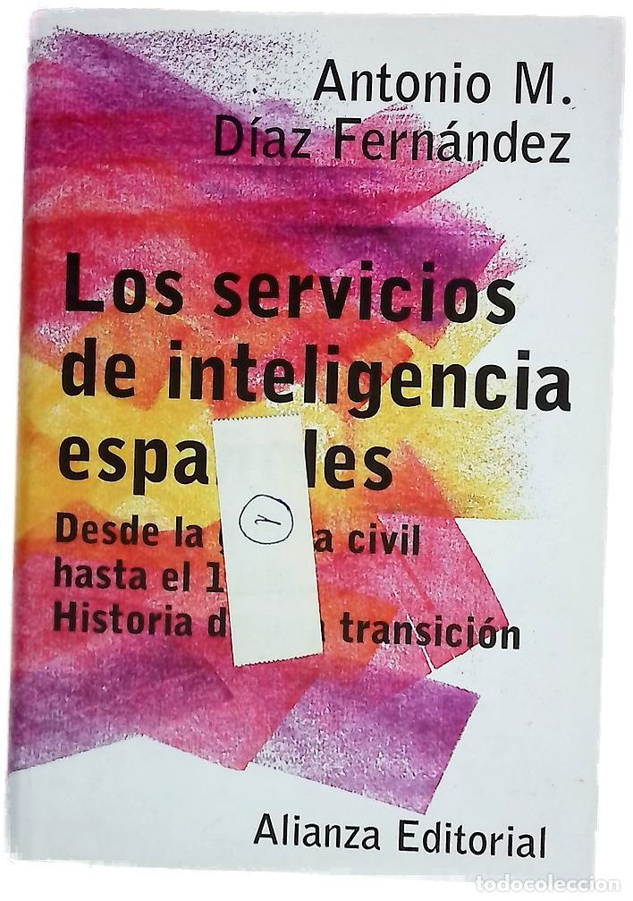 Libros: Los servicios de inteligencia espa&ntilde;oles desde la guerra civil hasta el 11-M : historia de una tra...