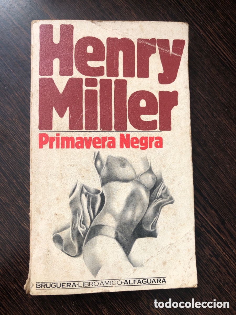 Libros: HENRY MILLER PRIMAVERA NEGRA EDITORIAL BRUGUERA LIBRO AMIGO ALFAGUARA