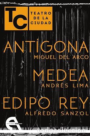 Libros: Teatro de la Ciudad. Ant&iacute;gona / Medea / Edipo Rey - Lima, Andr&eacute;s; Sanzol, Alfredo; Del Arco, Miguel