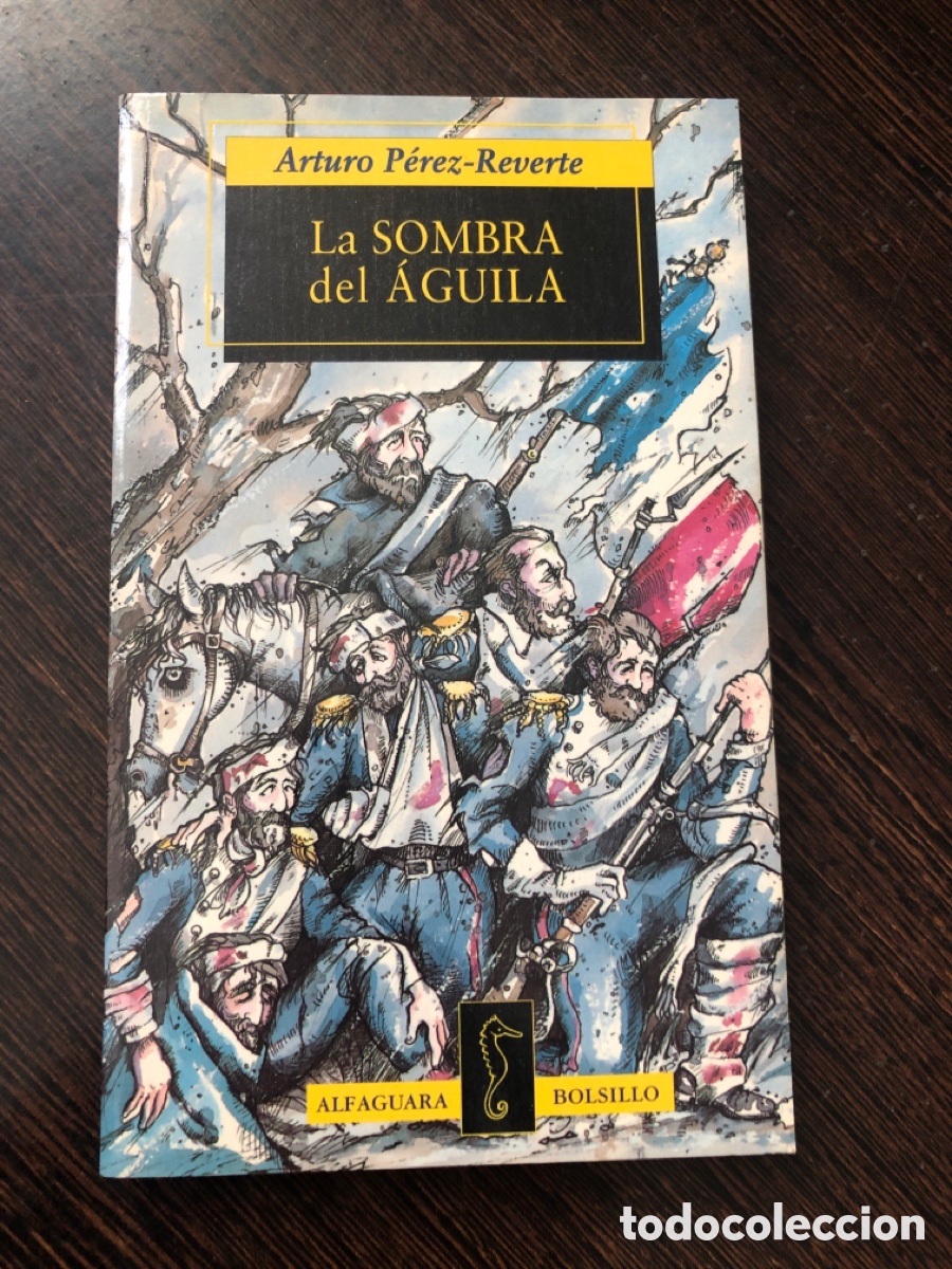 Libros: LA SOMBRA DEL AGUILA ARTURO PEREZ REBERTE EDITORIAL ALFAGUARA BOLSILLO 1997