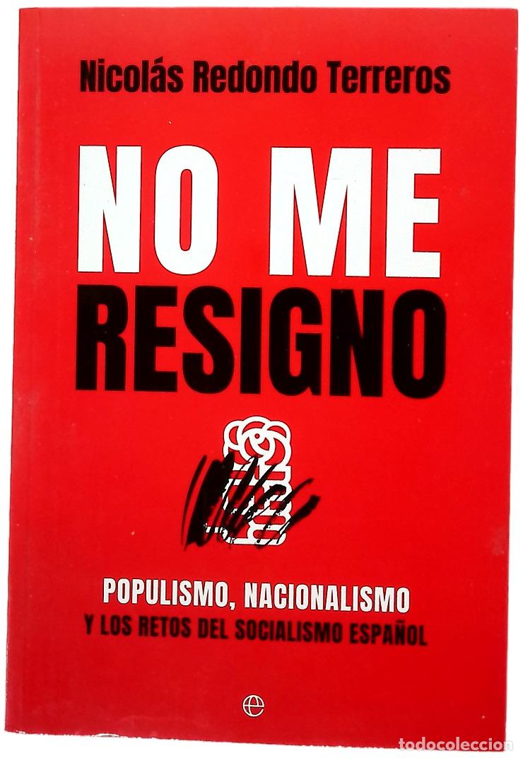 Libros: No me resigno : populismo, nacionalismo y los retos del socialismo espa&ntilde;ol