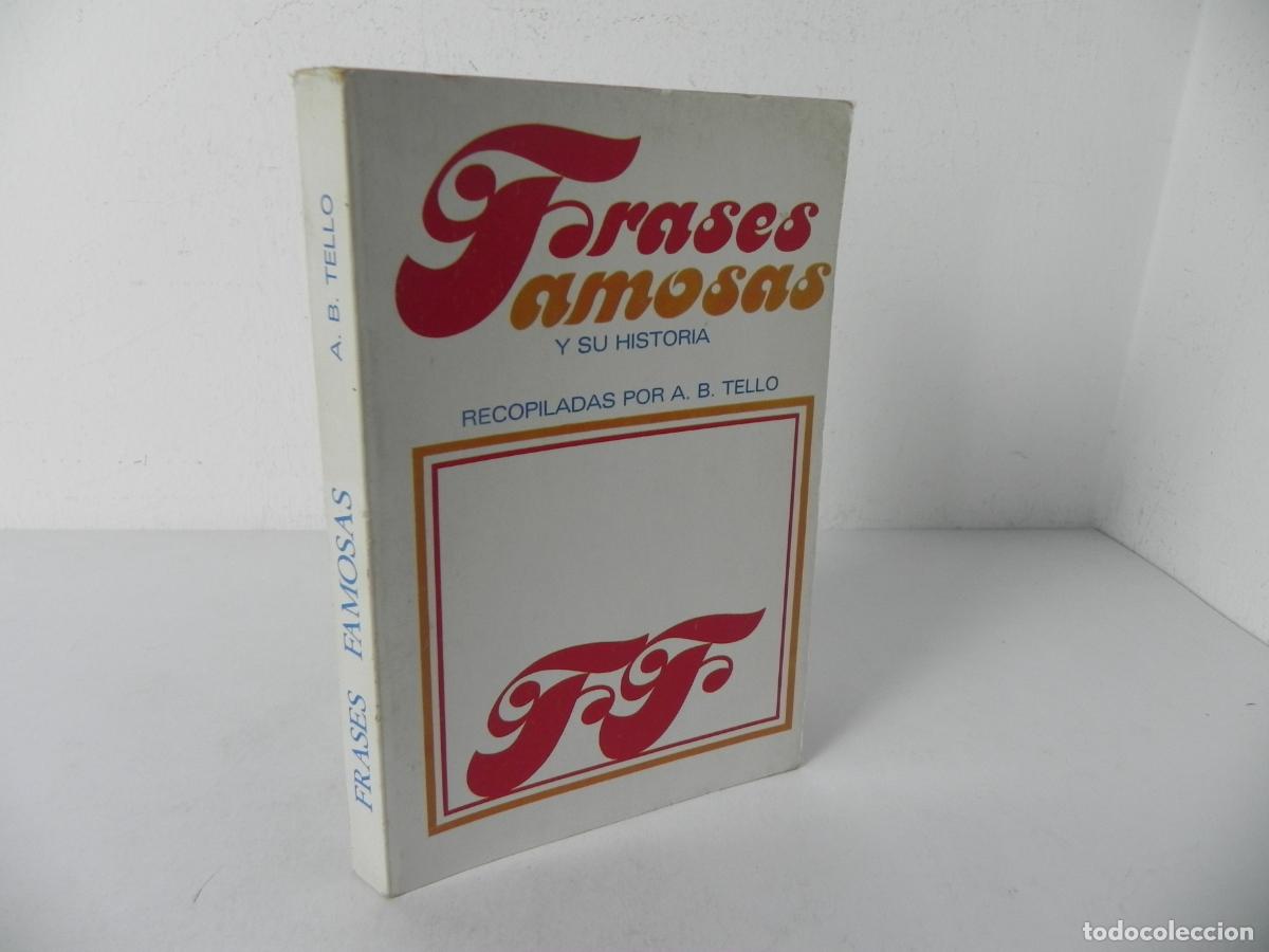 B&uuml;cher: FRASES FAMOSAS Y SU HISTORIA (POR: A.B. TELLO) - VILMAR EDICIONES-1989