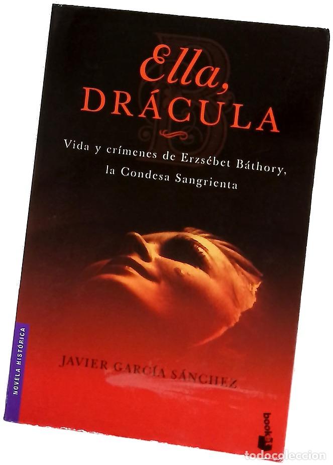 Libros: Ella, Dr&aacute;cula vida y cr&iacute;menes de Erzs&eacute;bet B&aacute;thory, la Condesa Sangrienta